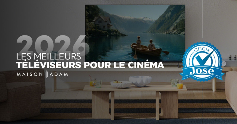 Les choix de José : les meilleurs téléviseurs pour le cinéma