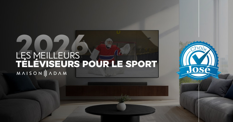 Les choix de José : les meilleurs téléviseurs pour le sport