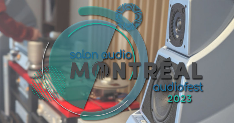 Vidéo de présentation : Salon Audio Montréal (AudioFest) 2023 | Partie 1