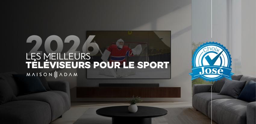 Les choix de José : les meilleurs téléviseurs pour le sport