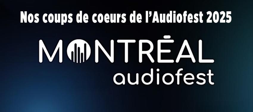 Nos coups de coeur de l'Audiofest de Montréal 2025