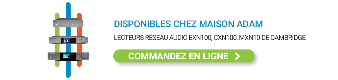 Lecteurs réseau Cambridge MXN10, CXN100 et EXN100